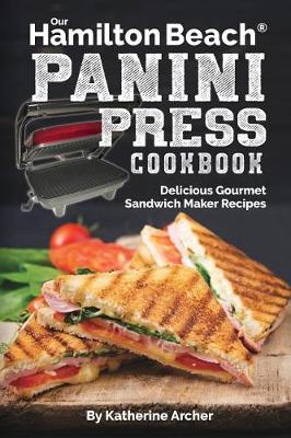 Cover of Our Hamilton Beach(r) Panini Press Cookbook