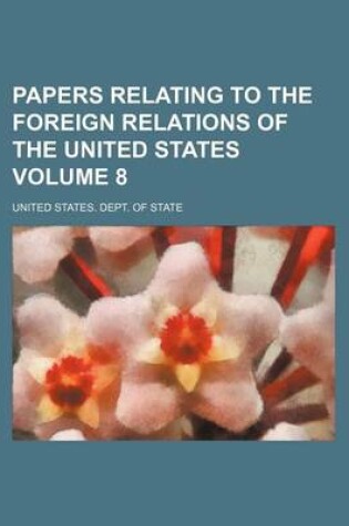 Cover of Papers Relating to the Foreign Relations of the United States Volume 8