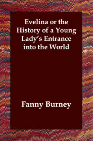 Cover of Evelina or the History of a Young Lady's Entrance Into the World