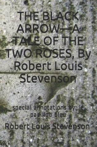 Cover of THE BLACK ARROW-A TALE OF THE TWO ROSES, By Robert Louis Stevenson