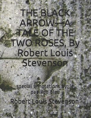 Book cover for THE BLACK ARROW-A TALE OF THE TWO ROSES, By Robert Louis Stevenson