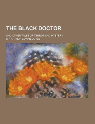 Book cover for The Black Doctor; And Other Tales of Terror and Mystery