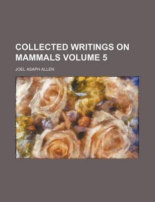 Book cover for Collected Writings on Mammals Volume 5