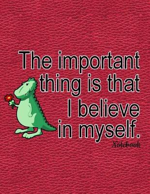 Book cover for The Important Thing Is That I Believe in Myself Notebook