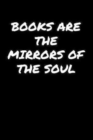 Cover of Books Are The Mirrors Of The Soul