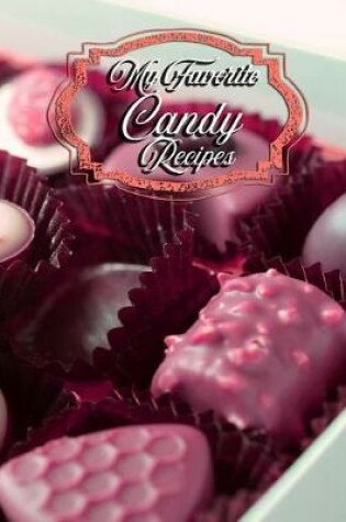 Cover of My Favorite Candy Recipes