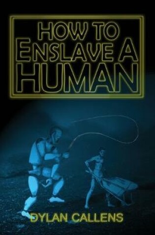 Cover of How to Enslave a Human