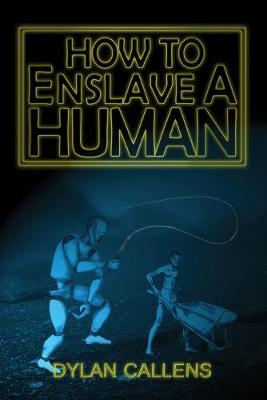 Book cover for How to Enslave a Human