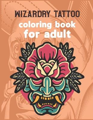 Book cover for Wizardry Tattoo coloring book for adult