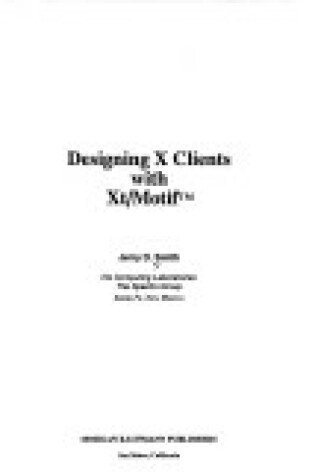 Cover of Designing X Clients with Xt/Motif