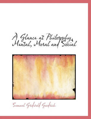 Book cover for A Glance at Philosophy, Mental, Moral and Social