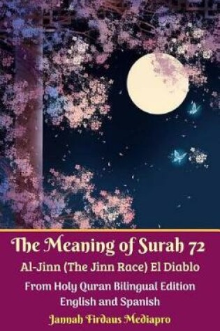 Cover of The Meaning of Surah 72 Al-Jinn (the Jinn Race) El Diablo from Holy Quran Bilingual Edition English and Spanish