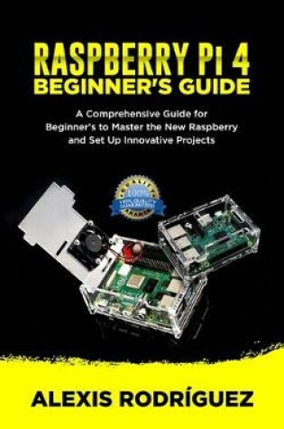 Cover of RASPBERRY Pi 4 BEGINNER'S GUIDE