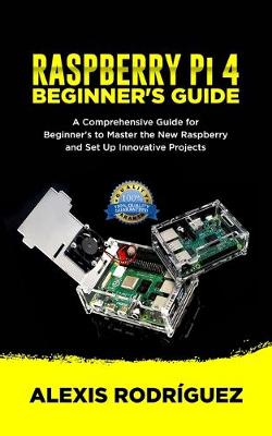 Book cover for RASPBERRY Pi 4 BEGINNER'S GUIDE