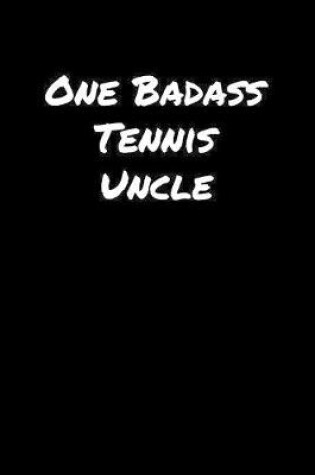 Cover of One Badass Tennis Uncle