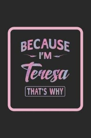 Cover of Because I'm Teresa That's Why