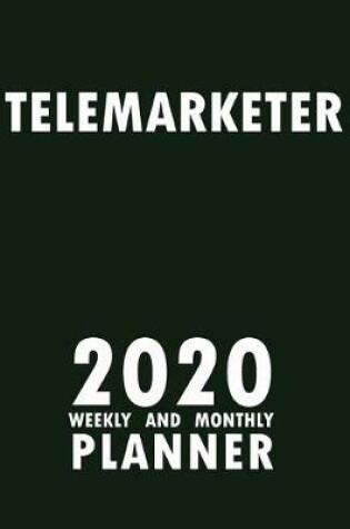 Cover of Telemarketer 2020 Weekly and Monthly Planner