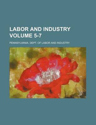 Book cover for Labor and Industry Volume 5-7