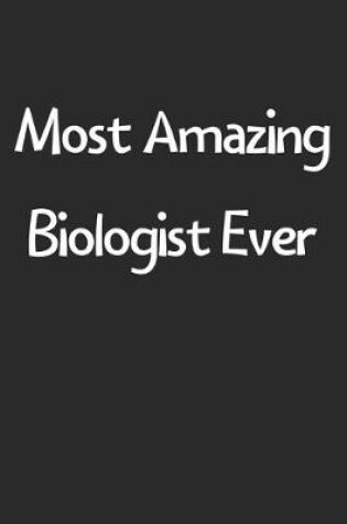 Cover of Most Amazing Biologist Ever