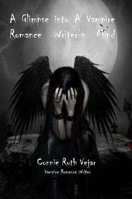 Book cover for A Glipmse into a Vampire Romance Writer's Mind.