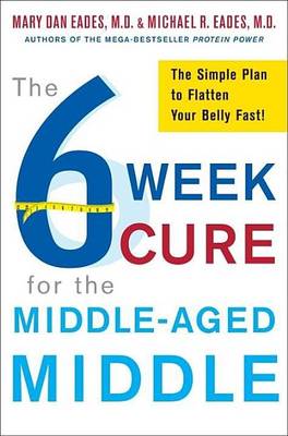 Book cover for 6-Week Cure for the Middle-Aged Middle, The: The Simple Plan to Flatten Your Belly Fast!