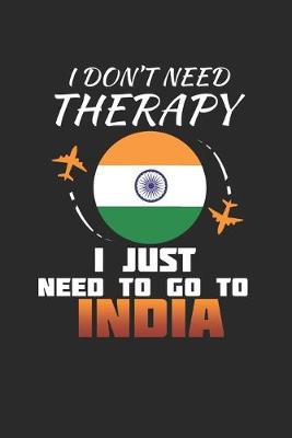 Book cover for I Don't Need Therapy I Just Need To Go To India
