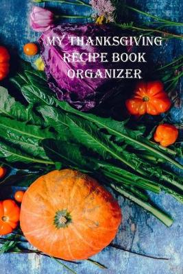 Book cover for My Thanksgiving Recipe Book Organizer