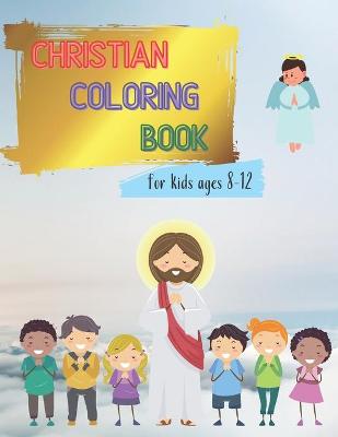 Cover of Christian Coloring Book for Kids Ages 8-12