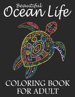 Book cover for Beautiful Ocean Life Coloring Book For Adult