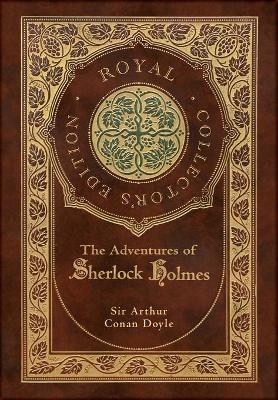 Book cover for The Adventures of Sherlock Holmes (Royal Collector's Edition) (Illustrated) (Case Laminate Hardcover with Jacket)