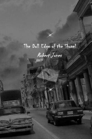 Cover of The Dull Edge of the Shovel