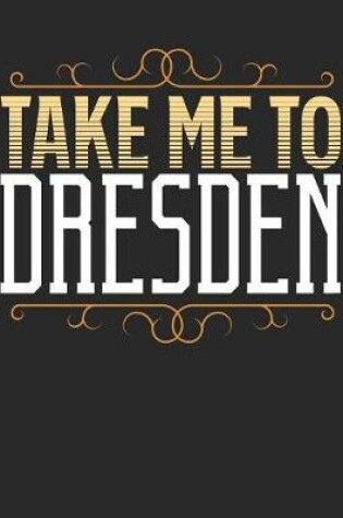 Cover of Take Me To Dresden