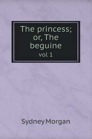 Cover of The princess; or, The beguine vol 1