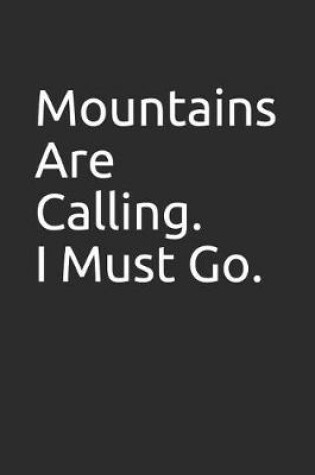 Cover of Mountains Are Calling. I Must Go.