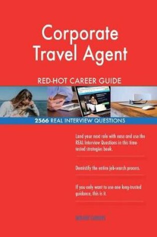 Cover of Corporate Travel Agent RED-HOT Career Guide; 2566 REAL Interview Questions