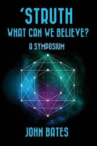 Cover of 'STRUTH, WHAT CAN WE BELIEVE? A Symposium