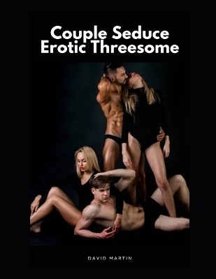 Book cover for Couple Seduce Erotic Threesome