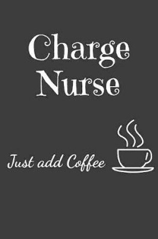 Cover of Charge Nurse Just Add Coffee