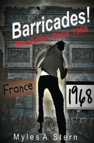 Cover of Barricades! Revolution. Paris. 1968