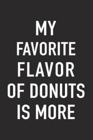 Cover of My Favorite Flavor of Donuts Is More