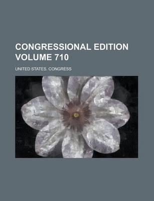 Book cover for Congressional Edition Volume 710