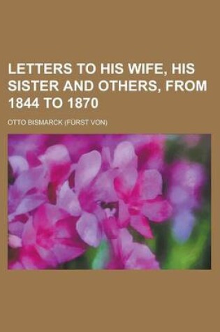 Cover of Letters to His Wife, His Sister and Others, from 1844 to 1870