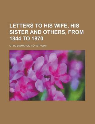 Book cover for Letters to His Wife, His Sister and Others, from 1844 to 1870