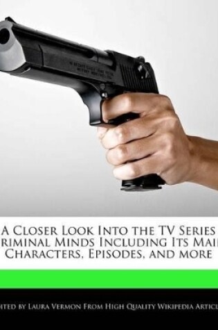 Cover of A Closer Look Into the TV Series Criminal Minds Including Its Main Characters, Episodes, and More