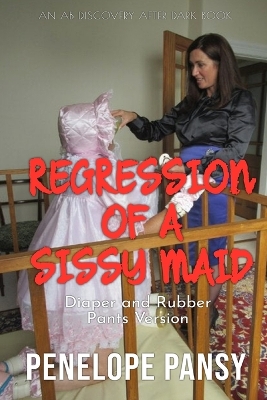 Book cover for Regression Of A Sissy Maid - Rubber Pants Version