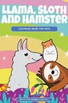 Book cover for Llama, Sloth and Hamster Coloring Book For Kids