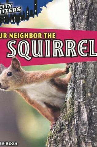 Cover of Your Neighbor the Squirrel
