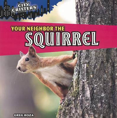 Book cover for Your Neighbor the Squirrel