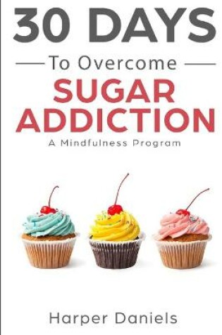 Cover of 30 Days to Overcome Sugar Addiction