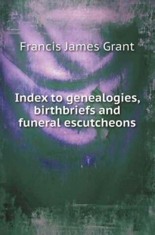 Cover of Index to genealogies, birthbriefs and funeral escutcheons